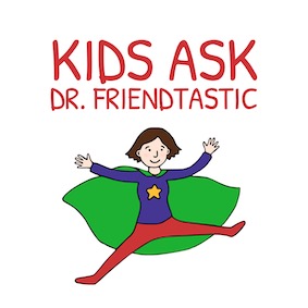 Kids Ask Dr. Friendtastic podcast