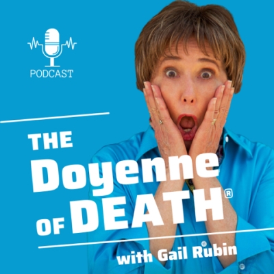 Gail Rubin, CT, The Doyenne of Death® podcast