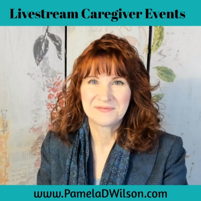 Livestream Caregiver Events Pamela D Wilson