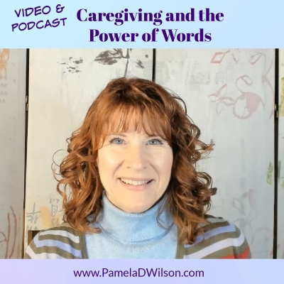 Caregiving & The Power of Words
