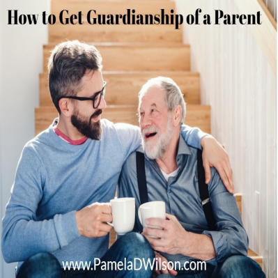 How to Get Guardianship of a Parent