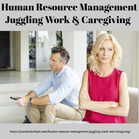 Human Resource Management Juggling Work and Caregiving