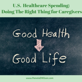 US Healthcare Spending: Doing The Right Thing For Caregivers