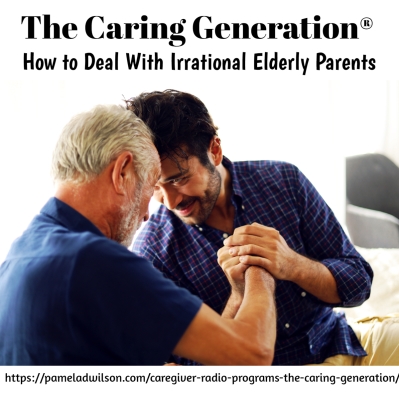 How to Deal With Irrational Elderly Parents