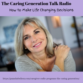 How to Make Life Changing Caregiving Decisions