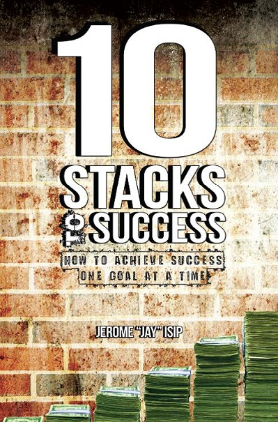 10 Stacks To Success: How to Achieve Success One Goal At A Time