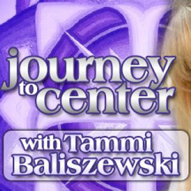 Journey to Center Radio Show with Tammi Baliszewski, Ph.D.