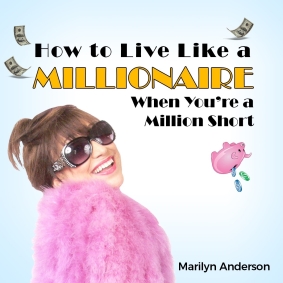 How to Live Like a MILLIONAIRE When You