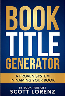Book Publicist Scott Lorenz’s ‘Book Title Generator’ is still Amazon’s #1 Bestseller in Writing Skills and Advertising Five Year