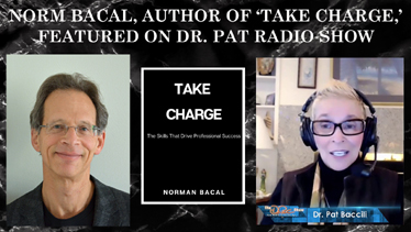 Norm Bacal, Author of ‘Take Charge,’  Featured on Dr. Pat Show Talking Success, Business & Life Challenges