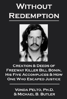 Freeway Killer Bill Bonin New Bio Most Detailed Ever, Shows Evolution of Psyche & Why Bonin Covered for an Accomplice
