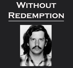 FREE Books & Kindles: 20 Print Copies of Bill Bonin Serial Killer Bio Offered Up, ‘Without Redemption’ Kindles Also Up for Grabs