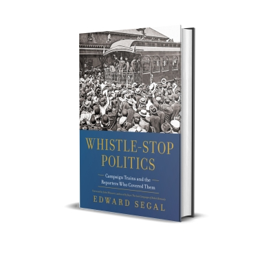 Advance Praise for “Whistle-Stop Politics”