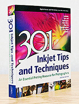 301 Inkjet Tips and Techniques: An Essential Printing Resource for Photographers