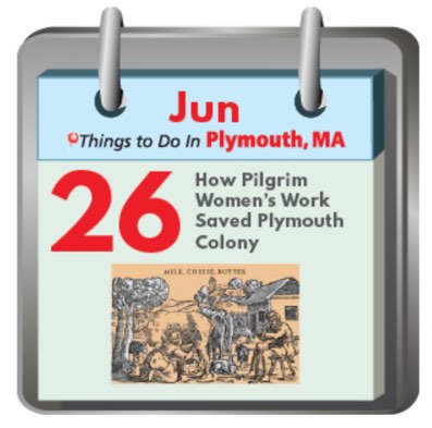 THINGS TO DO IN PLYMOUTH MA: How Pilgrim Women’s Work Saved Plymouth Colony