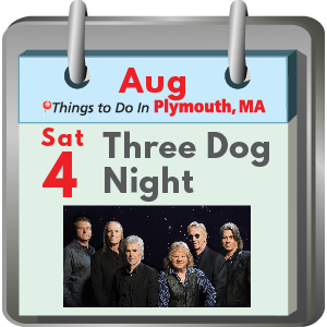 Things to do in Plymouth MA: Three Dog Night