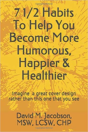 7 1/2 Habits To Help You Become More Humorous, Happier & Healthier