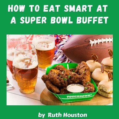 FREE TIP SHEET on how to eat smart at a buffet-style Super Bowl party when you’re watching your weight.