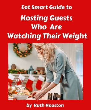 For holiday entertaining: FREE Eat Smart Guide to Hosting Weight-Conscious Holiday Guests