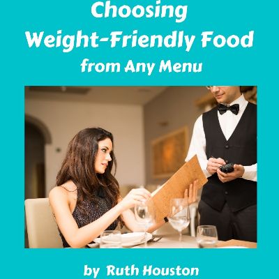 Eat Smart Expert Ruth Houston’s tip sheet can help you choose weight-friendly food from any restaurant menu.