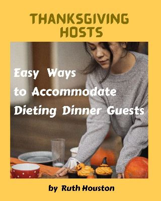 For Thanksgiving Hosts:  Easy Ways to Accommodate Dieting Dinner Guests