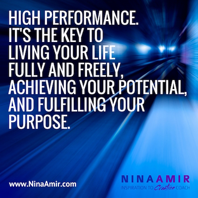 High performance is the key to a life lived fully and on purpose.