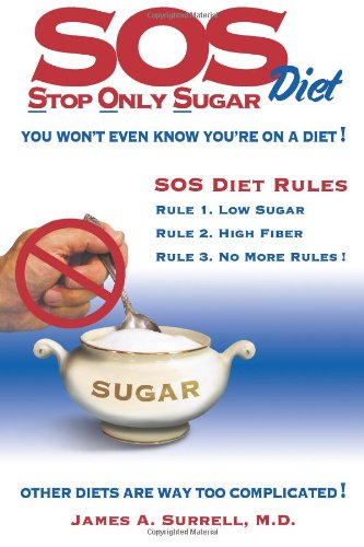 Buy the best-selling book SOS (Stop Only Sugar) Diet by Dr. James A. Surrell