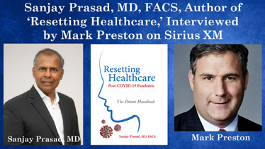 Sanjay Prasad, MD, FACS, Author of ‘Resetting Healthcare,’ Interviewed by Mark Preston on ‘Full Stop’ on SiriusXM Radio