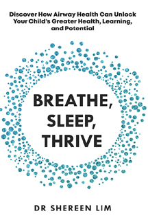 “Breathe, Sleep, Thrive is a parent’s guide to airway health as a foundation for greater sleep, overall health, and more!”