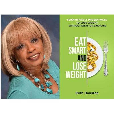 Ruth Houston, author of Eat Smart and Lose Weight: Scientifically Proven Ways to Lose Weight without Diets or Exercise