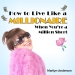 Marilyn Anderson --   How to Live Like a MILLIONAIRE