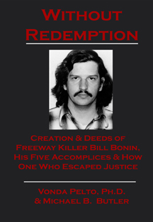 Vonda Pelto, Ph.D., Author of Without Redemption--Creation & Deeds of Freeway Killer Bill Bonin, His Five Accomplices & How One Escaped Justice