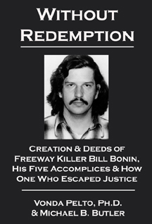 Vonda Pelto, Ph.D., Author of Without Redemption--Creation & Deeds of Freeway Killer Bill Bonin, His Five Accomplices & How One Escaped Justice