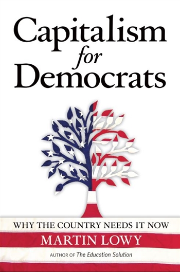 Martin Lowy - Author:  Capitalism for Democrats