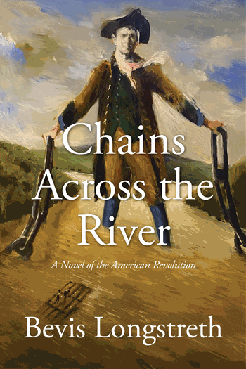 Bevis Longstreth -- Author of 'Chains Across the River- A Novel of the American Revolution'