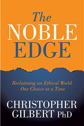 Christopher Gilbert PhD --  Reclaiming an Ethical World One Choice at a Time