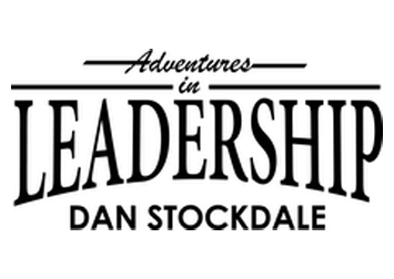 Dan Stockdale -- Adventures in Leadership